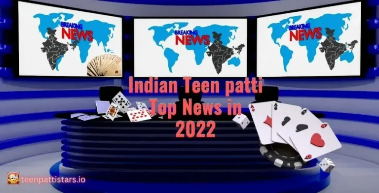 Indian Teen Patti Top News in 2022