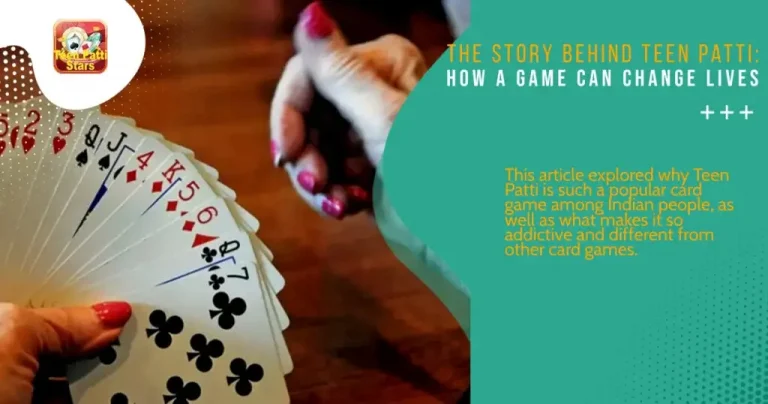 The Story behind Indian Teen Patti: How a Game Can Change Lives