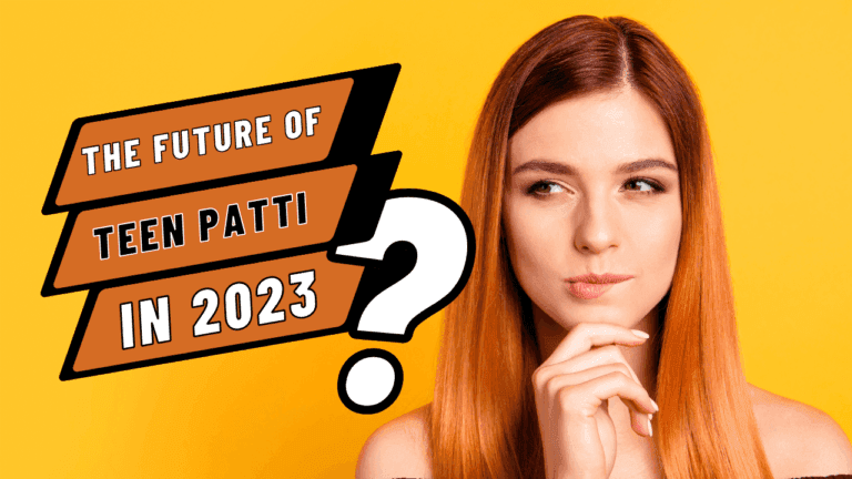 The Future of Teen Patti in 2023