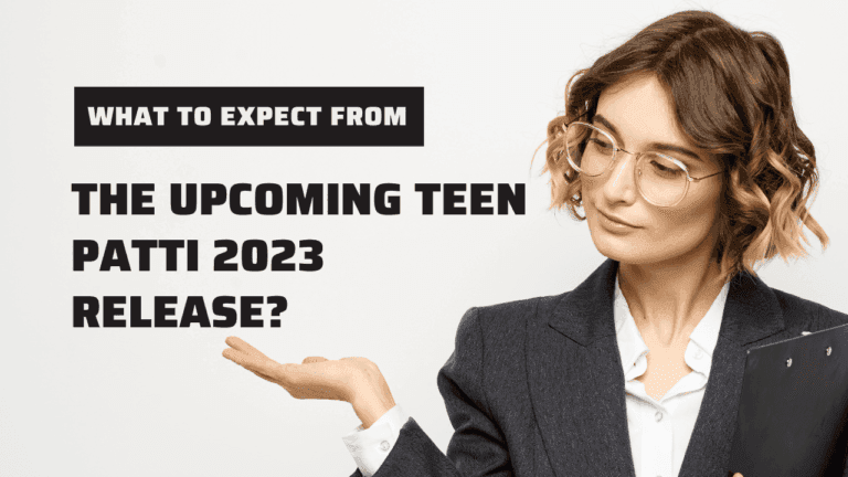 What to Expect from the Upcoming Teen Patti 2023 Release?