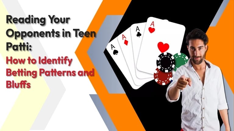 Reading Your Opponents in Teen Patti: How to Identify Betting Patterns and Bluffs