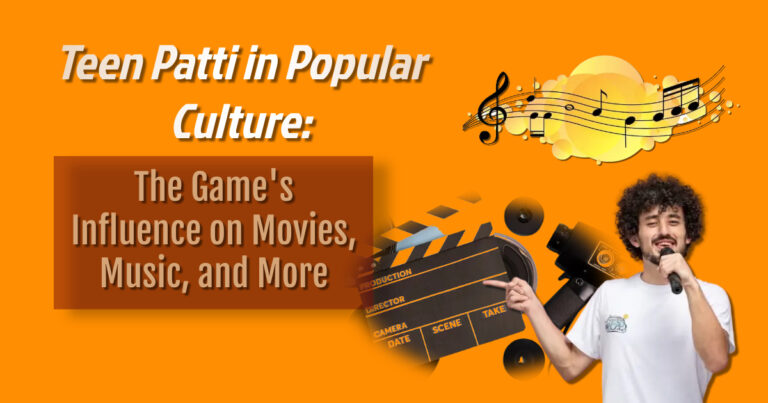 Teen Patti in Popular Culture: The Game’s Influence on Movies, Music, and More