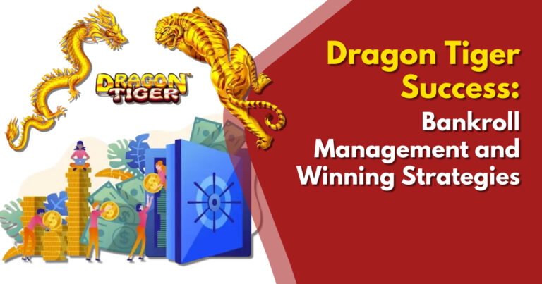 Dragon Tiger Success: Bankroll Management and Winning Strategies