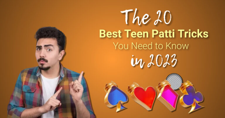 The 20 Best Teen Patti Tricks You Need to Know in 2023