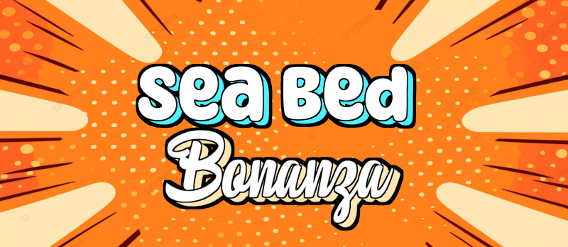 SEA BED BONANZA