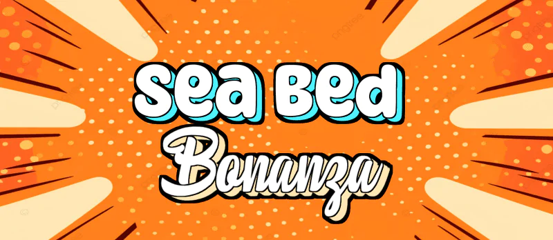 SEABED BONANZA