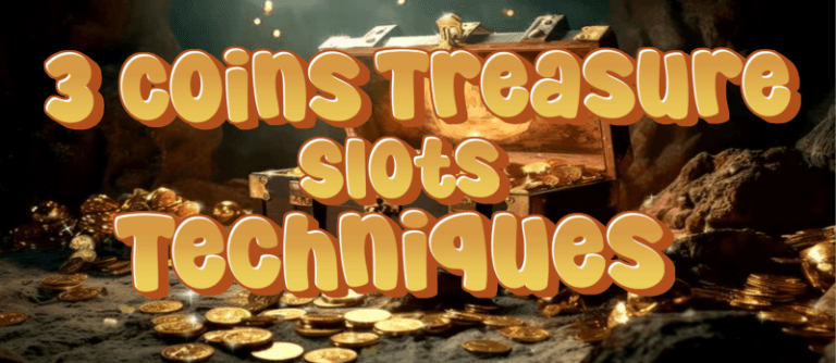 3 coins treasure slots techniques