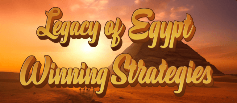 Expert Tips on Winning Strategies for Legacy of Egypt Slots