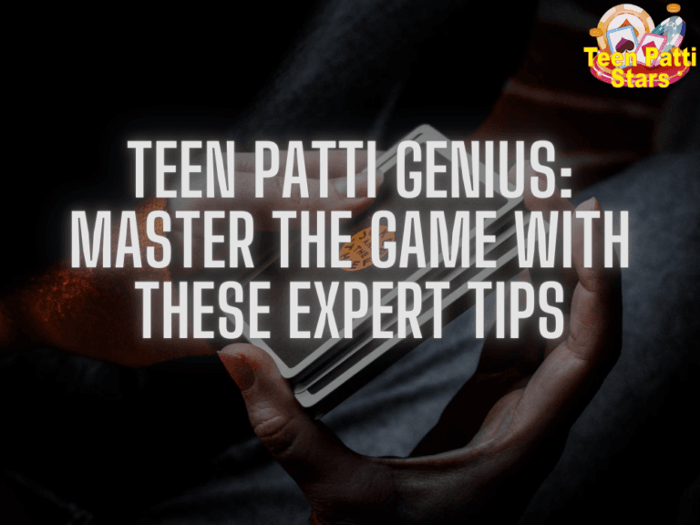 Teen Patti Genius: Master the Game with These Expert Tips