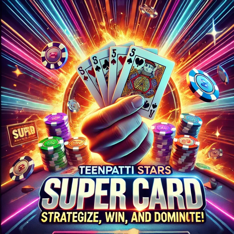 Super Card: Experience the Thrill of Super Card – Play Now on TeenPattiStars and Win Big!