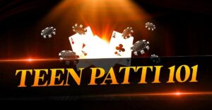Teen Patti 101