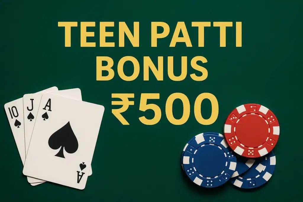 Teen Patti Bonus 500